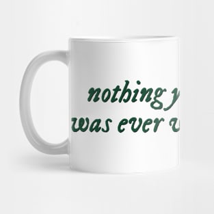 Nothing you can take was ever worth keeping Mug